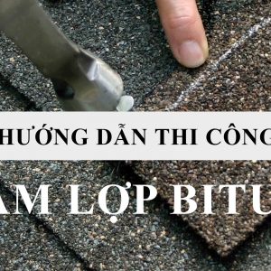 Hướng dẫn chi tiết quy trình thi công ngói bitum